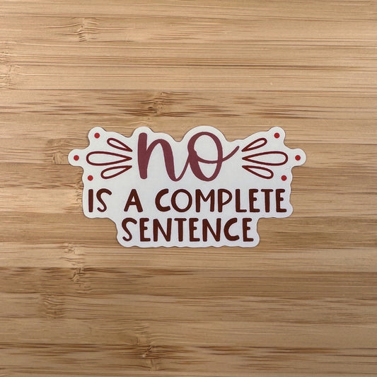 a sticker that says no is a complete sentence